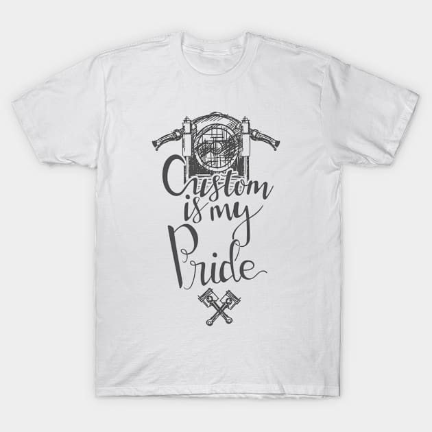 Custom is my pride T-Shirt by flasix